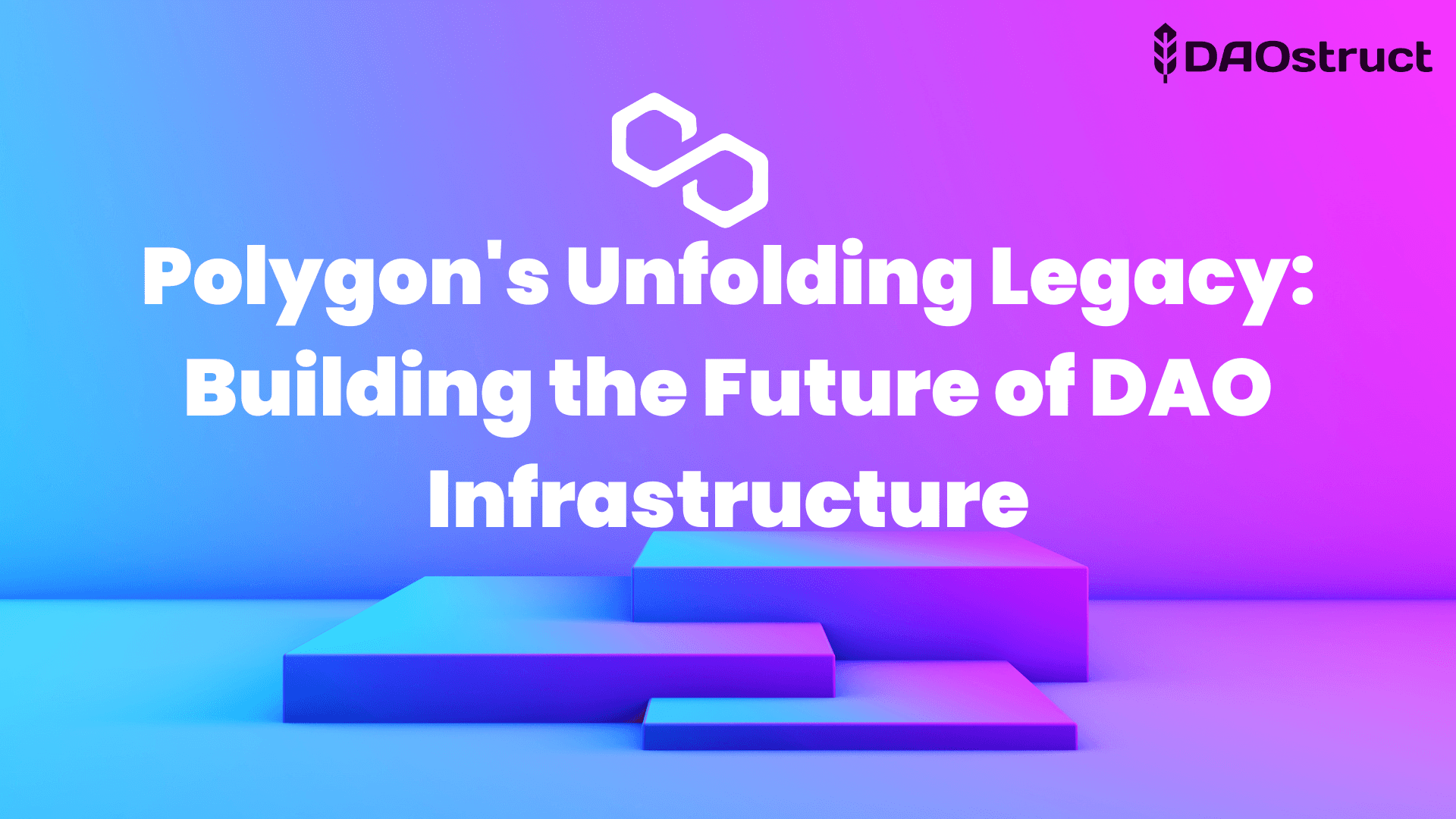 Polygon's Unfolding Legacy: Building the Future of DAO Infrastructure